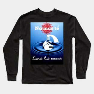 Na mas te lavas las manos Long Sleeve T-Shirt